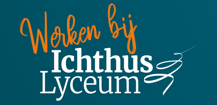 Werken bij het Ichthus Lyceum